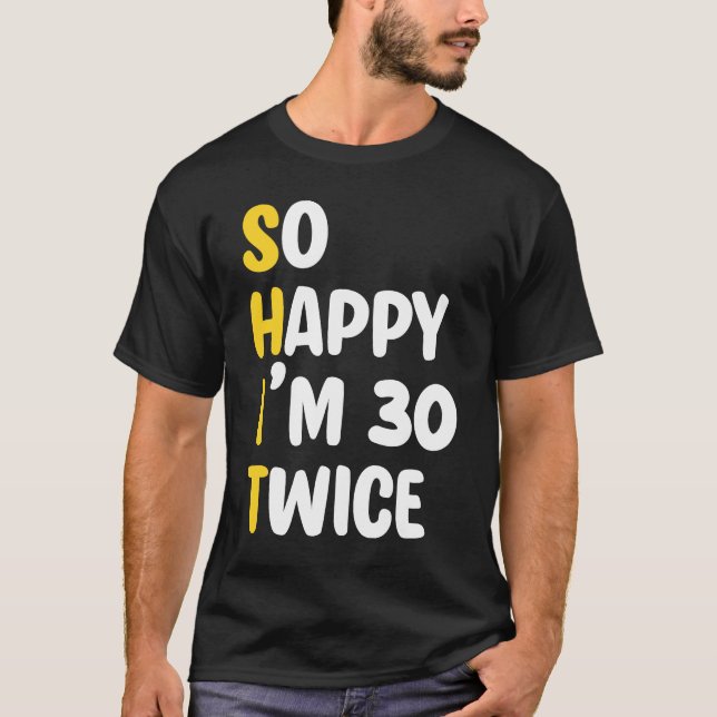 Camiseta Tão feliz que estou 30 vezes dizendo 60º aniversár (Frente)
