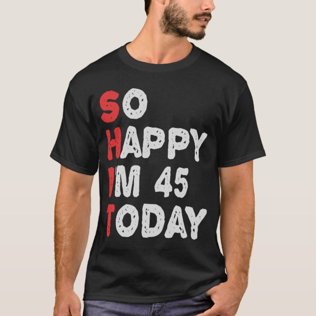 Camiseta Tão feliz que estou 45º hoje Engraçado Ideia de Pr (Frente)