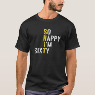 Camiseta Tão feliz que estou 60 anos com 60 e 60 anos.