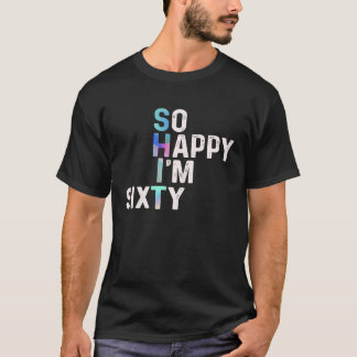 Camiseta Tão feliz que estou 60 dias divertido 60 dias por