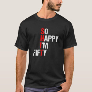Camiseta Tão feliz que estou cinquenta - 50º presente de 
