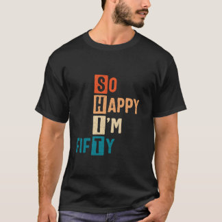 Camiseta Tão feliz que estou cinquenta e cinquenta anos de 