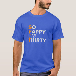 Camiseta Tão feliz que estou com trinta aniversário de 30