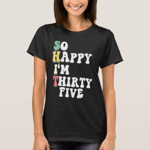 Camiseta Tão feliz que estou com trinta e cinco anos de ani