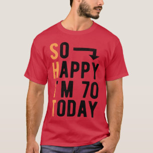 Camiseta Tão Feliz que Estou Fazendo 70 Anos Hoje Piada 70
