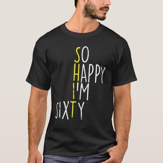 Camiseta Tão Feliz Que Estou Sessenta E Sessenta Anos 60 An (Frente)