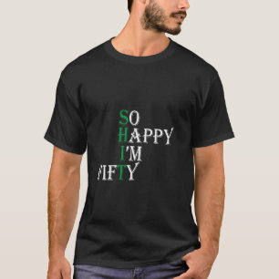 Camiseta Tão feliz que eu tenho 50 anos, 50 anos, engraçado