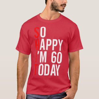 Camiseta Tão Feliz Que Eu Tenho 60 Hoje Engraçada 60ª Piada
