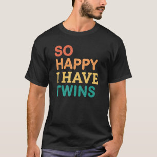 Camiseta Tão Feliz Que Eu Tenho Gêmeos Mãe Pai Dizendo