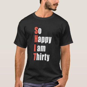 Camiseta Tão Feliz Que Eu Tenho Trinta aniversário de 30 an