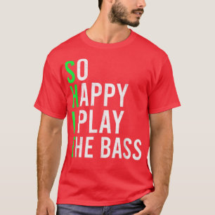 Camiseta Tão Feliz Que Eu Toco O Bass Musical Bass Play