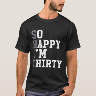 Camiseta Tão feliz que tenho 30 anos Festa Engraçada 30 B