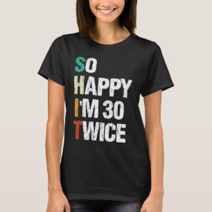 Camiseta Tão feliz que tenho 30 vezes 60 anos de idade Vint