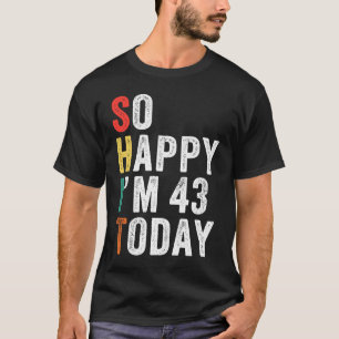 Camiseta Tão feliz que tenho 43 anos hoje 43º aniversário