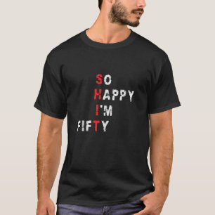 Camiseta Tão feliz que tenho 50 anos 50 anos Aniversário é