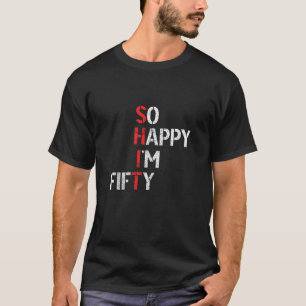 Camiseta Tão feliz que tenho 50 anos 50 anos Aniversário é