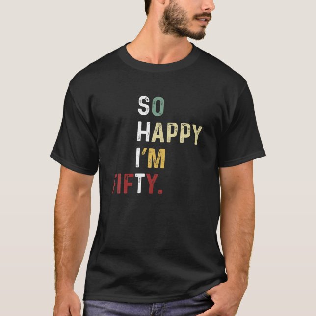 Camiseta Tão feliz que tenho 50 anos - 50 anos de aniversár (Frente)