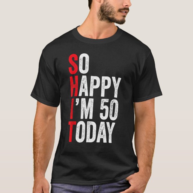 Camiseta Tão feliz que tenho 50 anos hoje Engraçado 50 Piad (Frente)