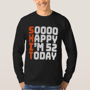 Camiseta Tão feliz que tenho 52 anos hoje 52º aniversário 5