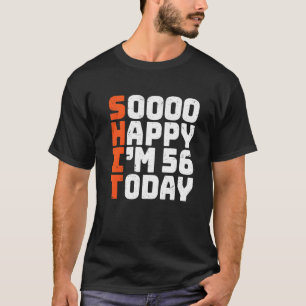 Camiseta Tão feliz que tenho 56 anos hoje 56 aniversário 56