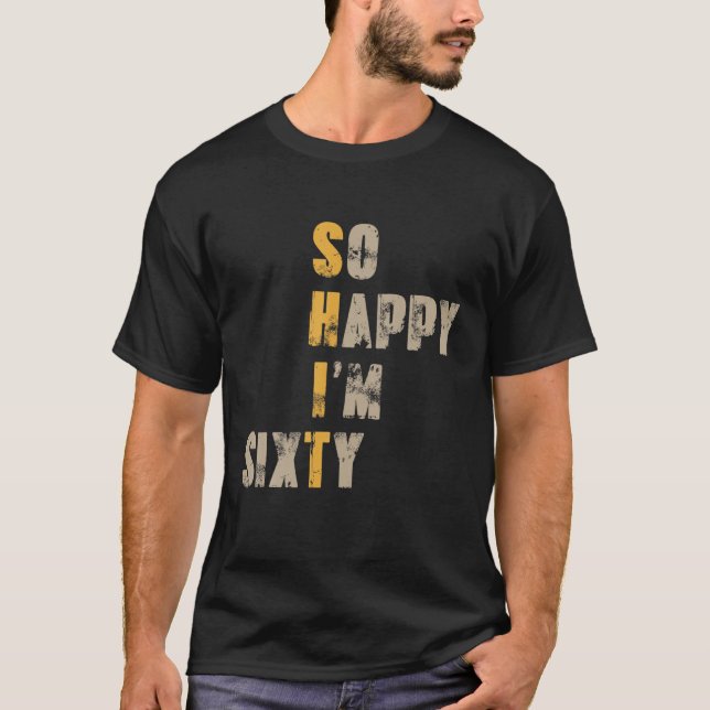 Camiseta Tão feliz que tenho 60 anos de idade, 60 anos de i (Frente)