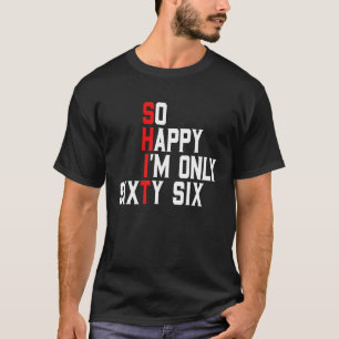 Camiseta Tão feliz que tenho 66 anos, 66 anos, 66 anos.