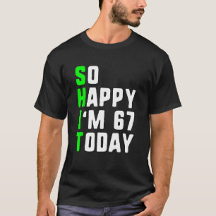 Camiseta Tão feliz que tenho 67 anos hoje 67 anos Aniversár
