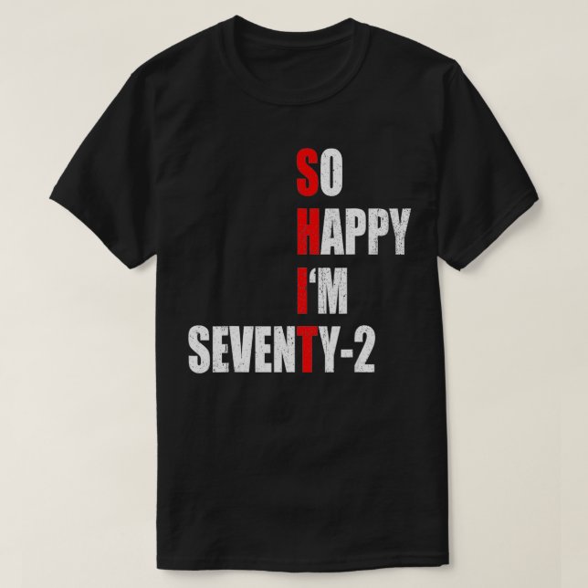 CAMISETA TÃO FELIZ QUE TENHO 72 ANIVERSÁRIOS ENGRAÇADOS (Frente do Design)