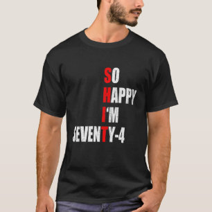CAMISETA TÃO FELIZ QUE TENHO 74 TEXTOS DE ANIVERSÁRIO ENGRA