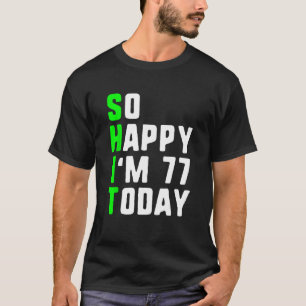 Camiseta Tão feliz que tenho 77 anos hoje 77 anos Aniversár