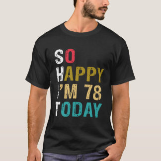 Camiseta Tão Feliz Que Tenho 78 Hoje 78 78