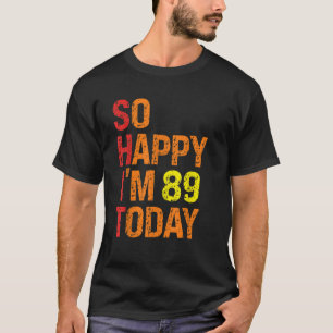 Camiseta Tão feliz que tenho 89 hoje