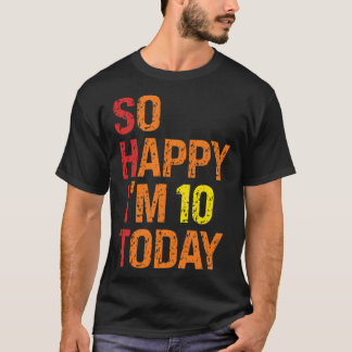 Camiseta Tão feliz que tenho dez anos hoje