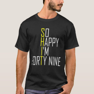 Camiseta Tão feliz que tenho quarenta e nove anos - Engra