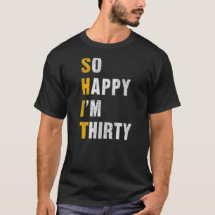 Camiseta Tão feliz que tenho trinta aniversário de 30 anos