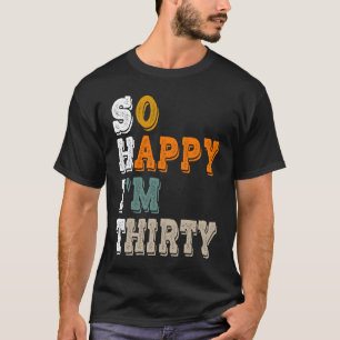 Camiseta Tão feliz que tenho trinta e trinta anos de aniver