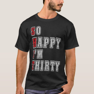 Camiseta Tão feliz que tenho trinta e trinta anos de aniver