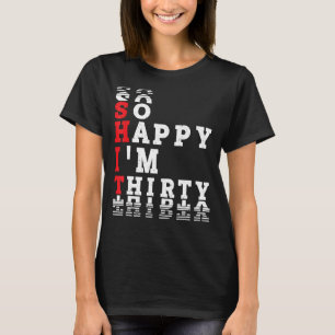 Camiseta Tão feliz que tenho trinta e trinta anos de aniver