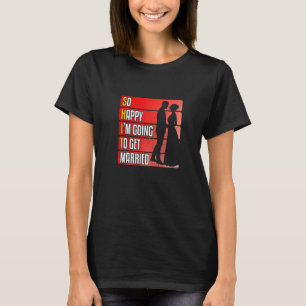 Camiseta Tão feliz que vou me casar com Casamento de amor