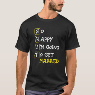 Camiseta Tão Feliz Que Vou Me Casar Com Uma Festa De Desped