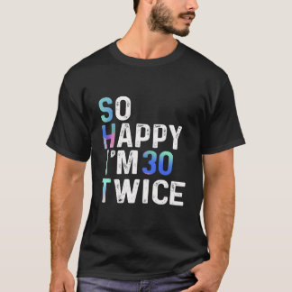 Camiseta Tão Feliz Sou 30 Duas Vezes 60º Diversão Humor
