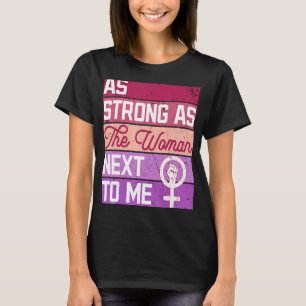 Camiseta Tão forte quanto a mulher ao meu lado Direitos da