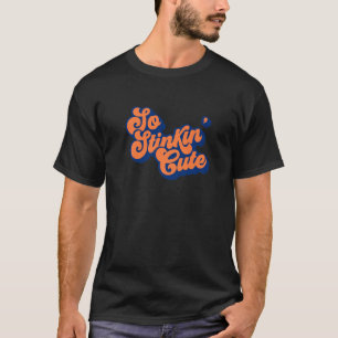 Camiseta Tão Lindamente Fofo que Você é Simplesmente Irresi