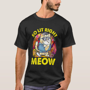 Camiseta Tão Lit Right Meow Party Festival Cat