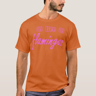 Camiseta tão livre quanto os flamingos