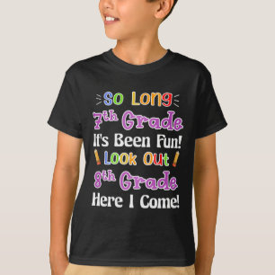 Camiseta Tão longo 7, que foi divertido, olha para o 8º ano
