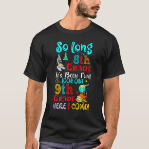 Camiseta Tão longo 8º ano Tem sido divertido, veja o 9º ano