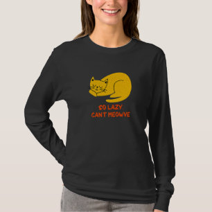 Camiseta Tão Preguiçoso Não Consegue Meowver Gato Humor de