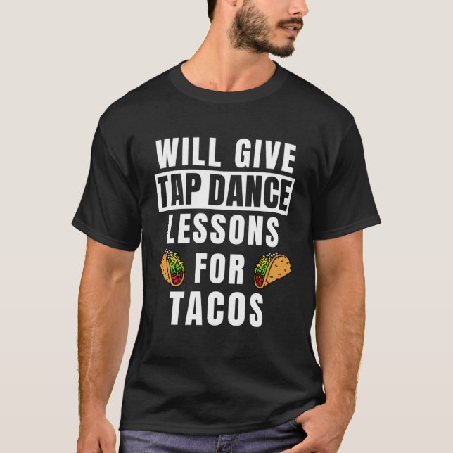 Camiseta Tap Dance Lessons Para Tacos Dançando Tap Da (Frente)