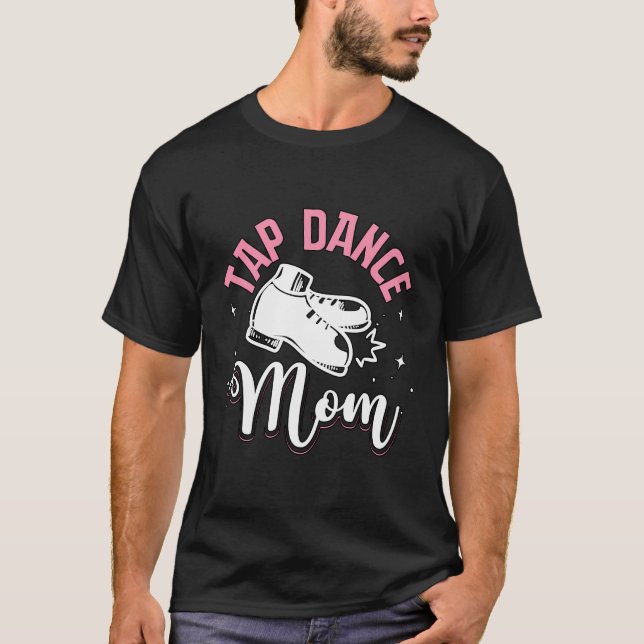 Camiseta Tap Dance Mãe Tapdancing For Tapdancer (Frente)